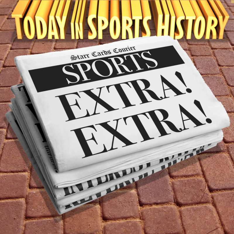 Today in Sports History presented by Starr Cards